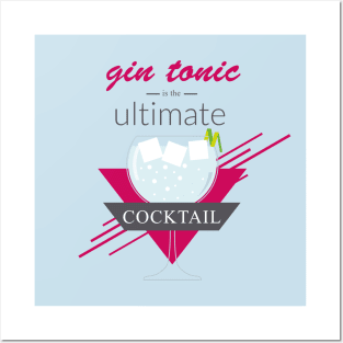 A gin tonic is the ultimate cocktail Posters and Art